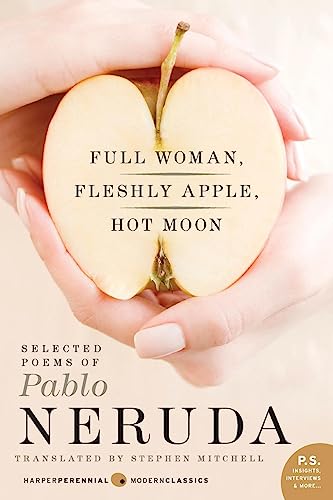 Full Woman, Fleshly Apple, Hot Moon: Selected Poems of Pablo Neruda (P.S.) (Harper Perennial Modern Classics)